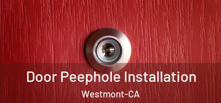  Door Peephole Installation Westmont-CA