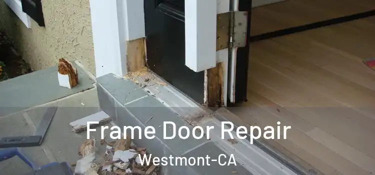  Frame Door Repair Westmont-CA