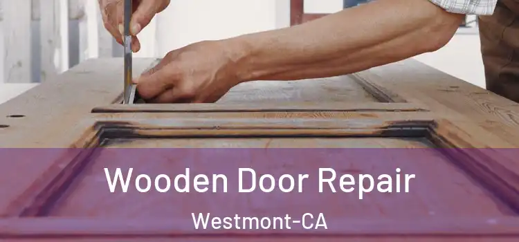 Wooden Door Repair Westmont-CA